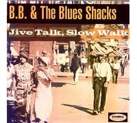 B.B.& the Blues Shacks - Jive Talk, Slow Walk [Import]
