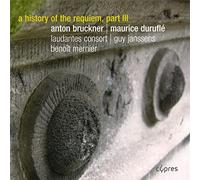 B.Bernier - Anton Bruckner & Maurice Durufle: A History of The Requiem/Vol.3 [Import]