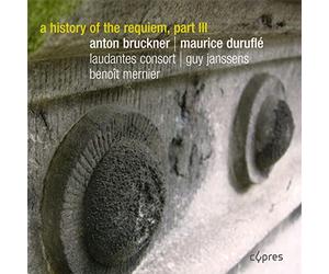 B.Bernier - Anton Bruckner & Maurice Durufle: A History Of The Requiem /Vol.3