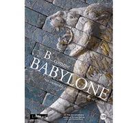 B comme Babylone - Un incroyable voyage entre mythe et réalité G