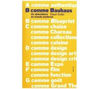 B Comme Bauhaus - Un Abécédaire Du Monde Moderne