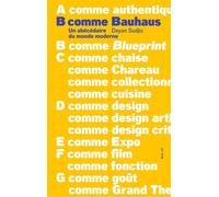 B comme Bauhaus Un abécédaire du monde moderne - Deyan Sudjic - B42 Eds - broché - Guide