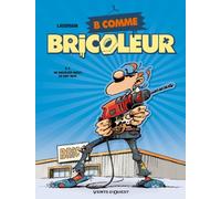 B comme Bricoleur - Tome 01: Un bricoleur sachant bricoler