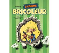 B comme Bricoleur - Tome 02: C'est au pied du bricoleur qu'on voit le mur