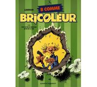 B comme Bricoleur - Tome 02 C'est au pied du bricoleur qu'on voit le mur - Thierry Laudrain - Vents d'Ouest - cartonné - Bande dessinée