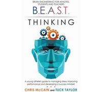B.E.A.S.T. Thinking Brain Engineering for Athletes Students and Teachers A Young Athletes Guide to Managing Stress Improving Performance and Developing a Chris McCainChris McCain (Auteur)