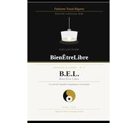 B.E.L - BienÊtreLibre: Les clés de l'équilibre énergétique et fonctionnel