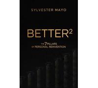 B.E.T.T.E.R²: The 7 Pillars of Personal Reinvention