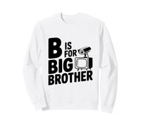 B est pour Big Brother Surveillance Funny Idea Sweatshirt