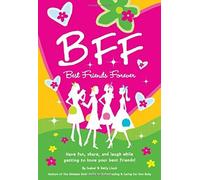 B.F.F. Best Friends Forever: Have Fun, Laugh, And Share While Getting To Know Your Best Friends!