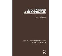 B.F. Skinner - A Reappraisal