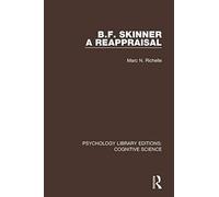 B.F. Skinner - A Reappraisal