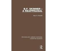 B.F. Skinner - A Reappraisal