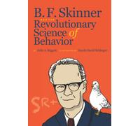 B. F. Skinner and the Revolutionary Science of Behavior
