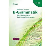 B-Grammatik: Übungsgrammatik Deutsch als Fremdsprache, Sprachniveau B1/B2