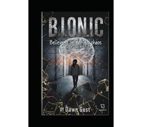 B.i.o.n.i.c Believe It Or Not It’s Chaos: A Psychological Thriller About Survival, Strategy, and Observing the System