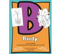 B is for Body: The Life-Smart Alphabet Coloring Book Series: B is for Body is about body parts from A-to-Z