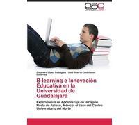 B-Learning E Innovación Educativa En La Universidad De Guadalajara
