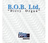 B.O.B. Ltd. - Dirty Organ