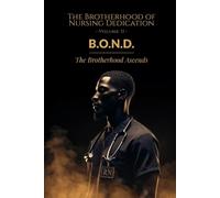 B.O.N.D. II - The Brotherhood Ascends: From Courage to Legacy