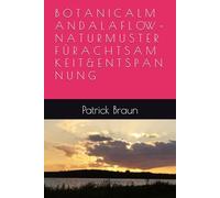 B O T A N I C A L M A N D A L A F L OW - N A T U R M U S T E R F Ü R A C H T S A M K E I T & E N T S P A N N U N G
