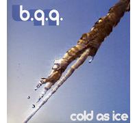 B.Q.Q. - Cold As Ice [Import]