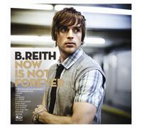 B. Reith – Now Is Not Forever – CD – Warner Bros.