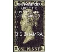 B S Bhamra The Passenger Part 2 The Penny Black Directors Cut