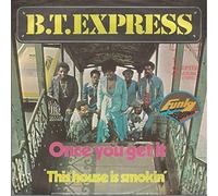 B.T. EXPRESS - Once you get it / This house is smokin' / M 25.660
