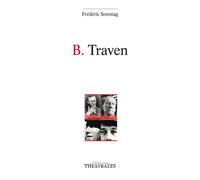 B Traven - Frédéric Sonntag - Theatrales Eds - broché - Théâtre