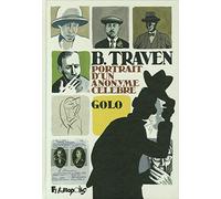 B. Traven: Portrait d'un anonyme célèbre