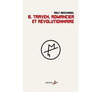 B. Traven, romancier et révolutionnaire