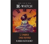 B-WATCH : L'ombre des rêves : L'ombre des rêves Kouadio raÏssa (Auteur)