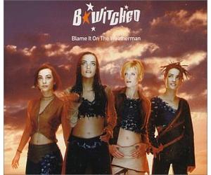 B-Witched - Blame It on The Weatherman/Together