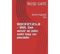 B0CF2TJCL8 - IRA. Del amor al odio solo hay un pecado: Serie Kapital Sin