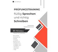 B1 Prüfungstraining Deutsch für Zuwanderer - Sprechen und Schreiben: Mit 25 Modellbriefen, 10 Übungen, 20 Prüfungsaufgaben, Wörterbuch und Redemitteln zur dtz Prüfung b1