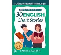 B2-C1 English 30 Short Stories For Advanced Learners (İleri Düzey Öğrenciler İçin 30 İngilizce Türkçe Kısa Hikaye)