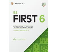B2 First 6 Practice Tests Student's Book without Answers with Digital Pack: Authentic Practice Tests
