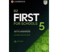 B2 First for Schools 5 tests pratiques authentiques avec réponses, audio et banque de ressources