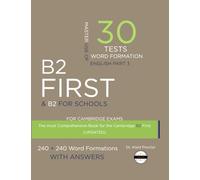 B2 FIRST (Word Formation): 30 Practice Tests for the Cambridge Exam with key
