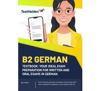 B2 German - Textbook: Your ideal exam preparation for written and oral exams in German. I Train listening, grammar, vocabulary and writing at B2 ... for profession, career, Goethe, Telc etc.