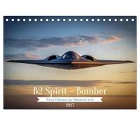 B2 Spirit - Bomber (Tischkalender 2027 DIN A5 quer), CALVENDO Monatskalender: Der B¿2 Spirit ist ein strategischer Langstrecken¿Stealth¿Bomber der ... Einsätze tief im feindlichen Luftraum.