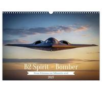 B2 Spirit - Bomber (Wandkalender 2027 DIN A3 quer), CALVENDO Monatskalender: Der B¿2 Spirit ist ein strategischer Langstrecken¿Stealth¿Bomber der ... Einsätze tief im feindlichen Luftraum.