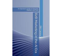 B2B Marketing in the AI Era: An Operator’s Guide to Demand, Pipeline, and Trust