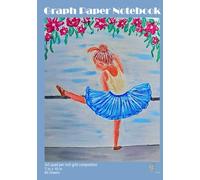B5 Grid Composition Graph Paper Notebook "Ballerina" for Kids, Students, Office task; Midsize 7 x 10 in, 120Pages: Perfect for Math, Graphing, Writing ... use, the Great Size to fit in your Backpack