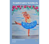 B5 Grid Composition Graph Paper Notebook "Ballerina" for Kids, Students, Office task; Small Size 6 x 9 in, 120 Pages: Perfect for Math, Graphing, ... use, Great Size to fit in your Backpack