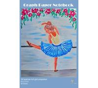 B5 Grid Composition Graph Paper Notebook "Ballerina" for Kids, Students, Office task; Small Size 6 x 9 in, 120 Pages: Perfect for Math, Graphing, ... use, Great Size to fit in your Backpack