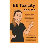 B6 Toxicity and Me: Written for anyone with unresolved polyneuropathy or not feeling better by taking supplements.