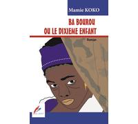 Ba Bourou Ou Le dixième enfant - Mamie Koko - Plume Habile Editions - broché - Essai