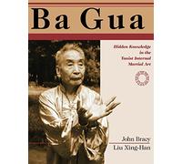 Ba Gua: Hidden Knowledge in the Taoist Internal Martial Art